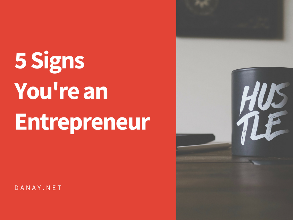 5 Signs You're an Entrepreneur