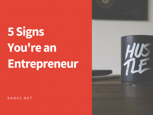 5 Signs You're an Entrepreneur