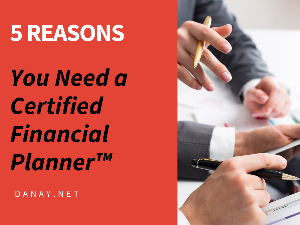 5 Reasons You Need a Certified Financial Plannerâ„¢